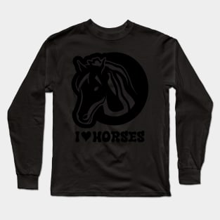 I Love Horses is a fun way to express your admiration and affection for these majestic animals Long Sleeve T-Shirt